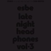 Esbe - Esbe - Late Night Headphones Vol. 3 - Music & Performance - Vinyl