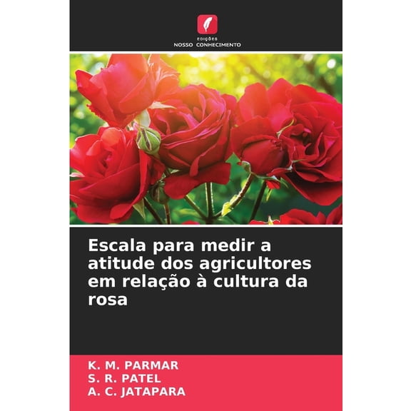 Escala para medir a atitude dos agricultores em relao cultura da rosa, (Paperback)
