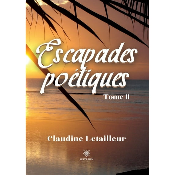 Escapades poétiques: Tome II, (Paperback)