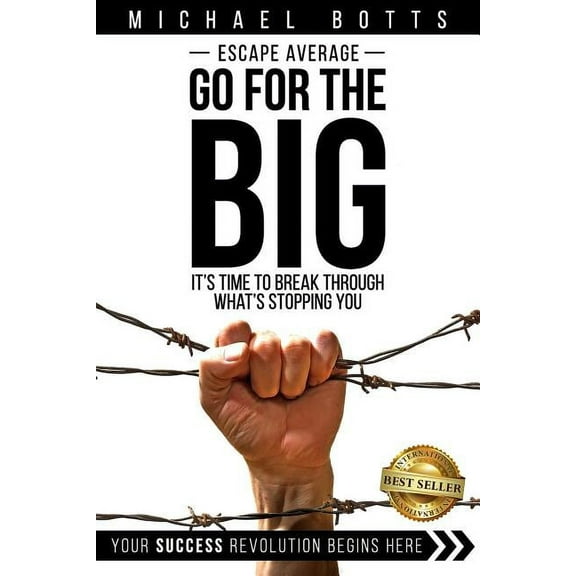 Escape Average, Go for the Big: It's Time to Break Through What's Stopping You, (Paperback)