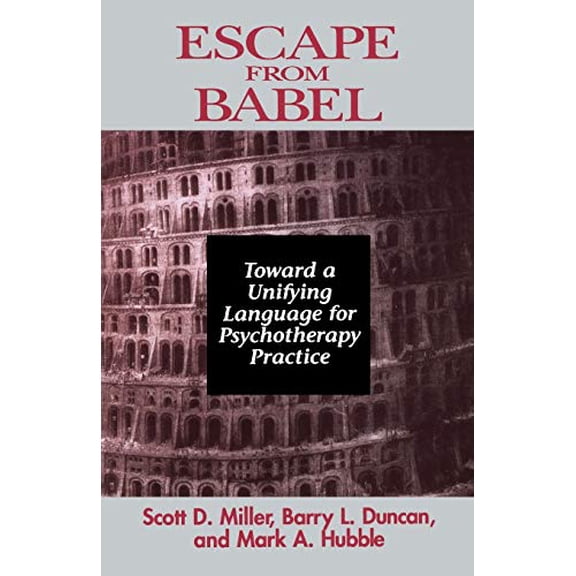 Pre-Owned Escape from Babel: Toward a Unifying Language for Psychotherapy Practice (Norton Professional Books (Paperback)) (Hardcover) 0393702197