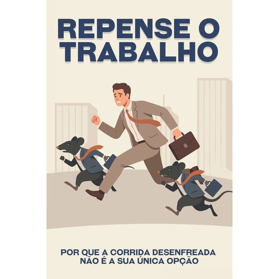 Escape Da Corrida Desenfreada Repense o trabalho: Por que a corrida desenfreada no a sua nica opo, (Paperback)