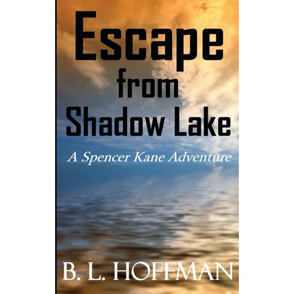 Escape From Shadow Lake - A Spencer Kane Adventure  Book  2   Spencer Kane Adventures   Paperback  1475017790 9781475017793 Brenda Hoffman