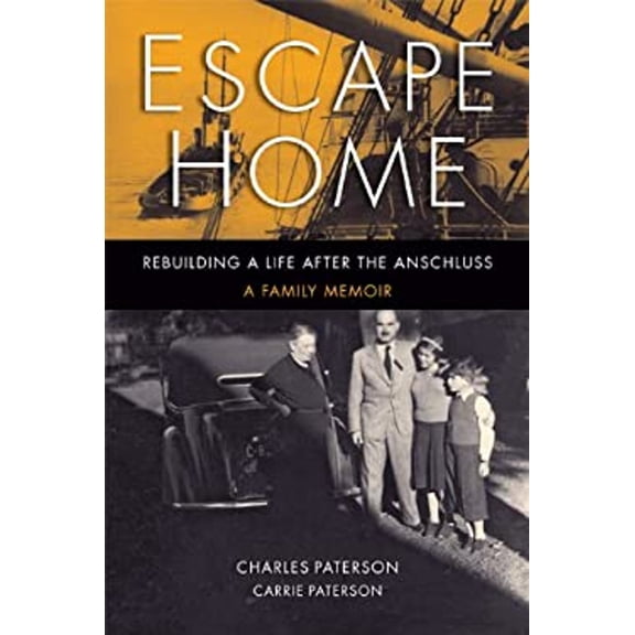 Pre-Owned Escape Home : Rebuilding a Life after the Anschluss - a Family Memoir (Hardcover) 9780983254010