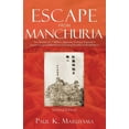thumbnail image 1 of Escape From Manchuria: The Rescue of 1.7 Million Japanese Civilians Trapped in Soviet-occupied Manchuria Following the E, (Paperback), 1 of 1
