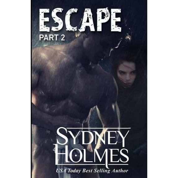 Escape Part Two Paperback 194159106X 9781941591062 Sydney Holmes