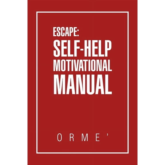 Escape: Self-Help Motivational Manual (Paperback)