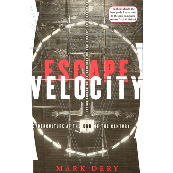 Escape Velocity: Cyberculture at the End of the Century, (Paperback)