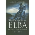 thumbnail image 1 of Pre-Owned Escape from Elba: The Fall and Flight of Napoleon 1814-1815 (Paperback) 1844156044 9781844156047, 1 of 1