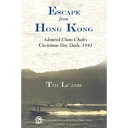 Escape from Hong Kong Admiral Chan Chaks Christmas Day Dash, 1941 Paperback