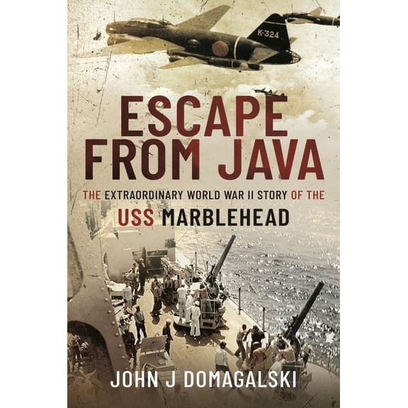 Escape from Java: The Extraordinary World War II Story of the USS Marblehead, (Hardcover)