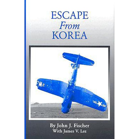 Pre-Owned Escape from Korea (Hardcover 9780966387056) by John J Fischer, James V Lee