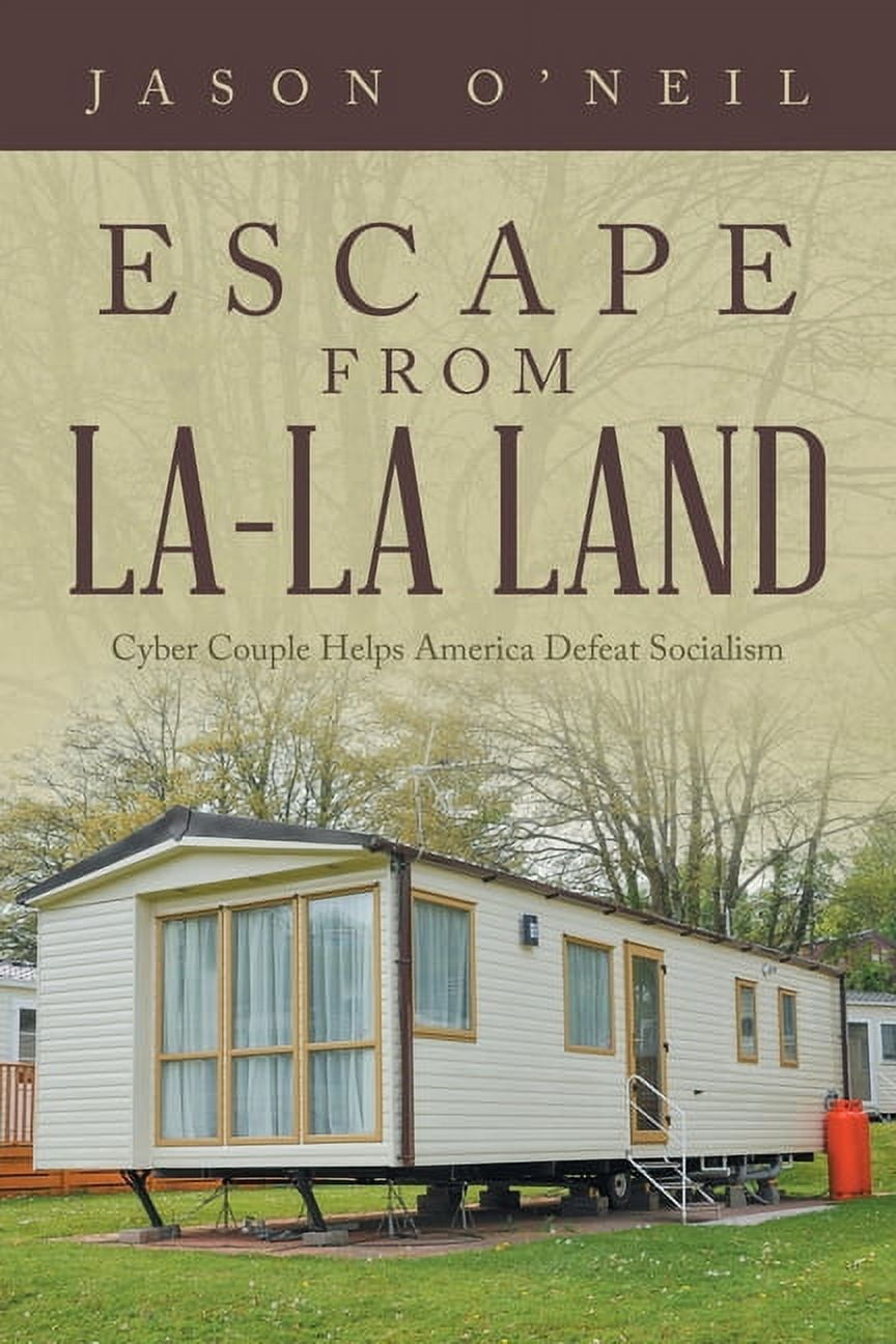 Escape from La-La Land: Cyber Couple Helps America Defeat Socialism, (Paperback)