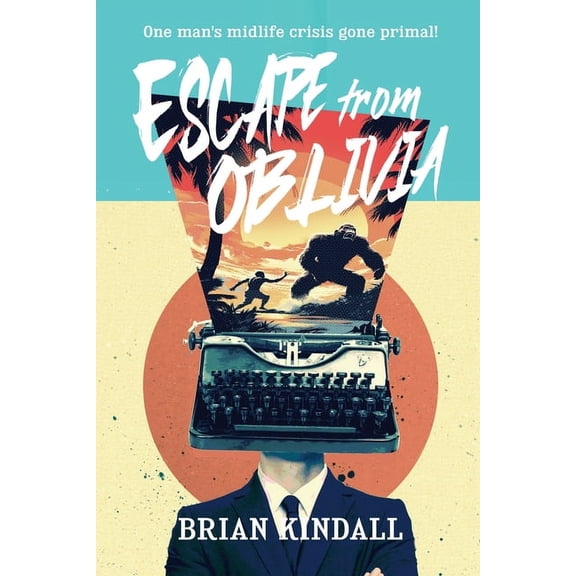 Escape from Oblivia: One Man's Midlife Crisis Gone Primal, (Paperback)