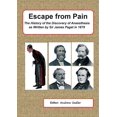 thumbnail image 1 of Escape from Pain - The History of the Discovery of Anaesthesia as written by Sir James Paget in 1879, (Paperback), 1 of 1