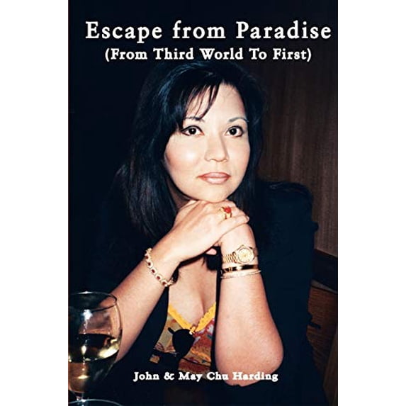 Pre-Owned Escape from Paradise: From Third World To First Paperback May Chu Harding, John Harding