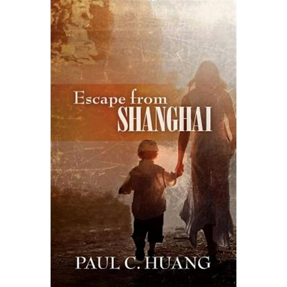 Escape from Shanghai (Paperback) by Paul C Huang