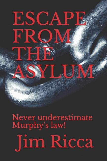 Escape from the Asylum: Never underestimate Murphy's law!, (Paperback)