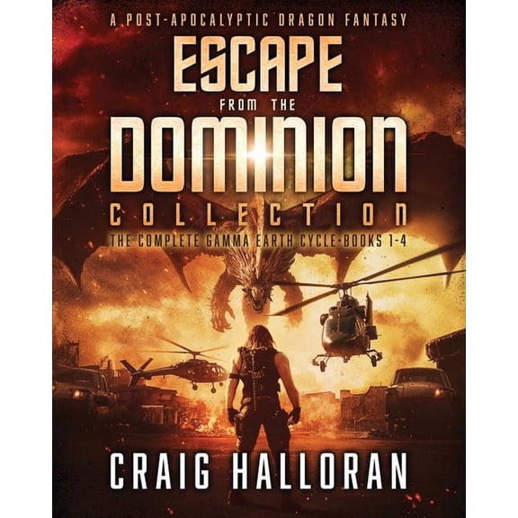 Escape from the Dominion Collection (A Post-Apocalyptic Dragon Fantasy): The Full Gamma Earth Cycle Series, (Paperback)
