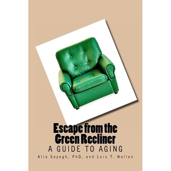 Escape from the Green Recliner (Paperback) by Lois T Wallen, Alia Sayegh