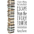 thumbnail image 1 of Escape from the Ivory Tower: A Guide to Making Your Science Matter, (Paperback), 1 of 1