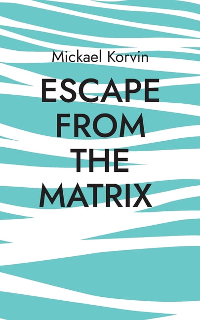 Escape from the Matrix: How to discover your founding event and find peace, (Paperback)