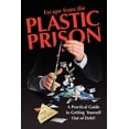 thumbnail image 1 of Escape from the Plastic Prison: A Practical Guide to Getting Yourself Out of Debt! (Paperback), 1 of 1