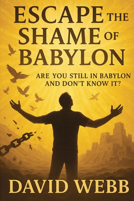 Escape the Shame of Babylon, (Paperback)
