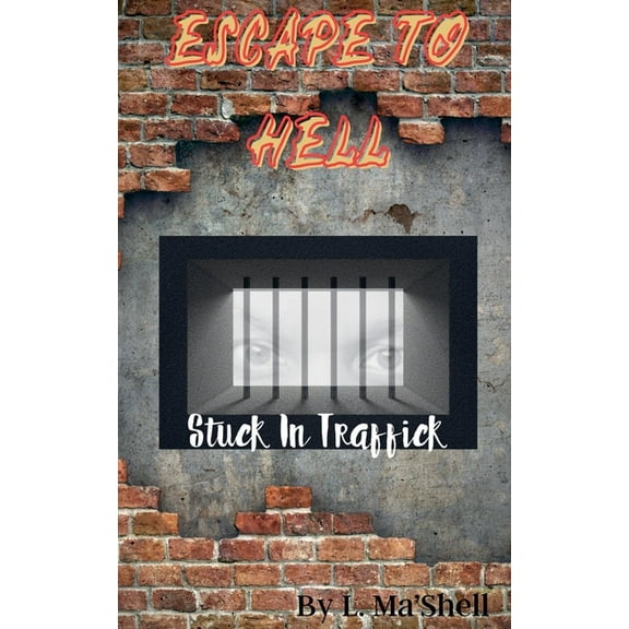 Escape to Hell - Stuck In Traffick, (Paperback)