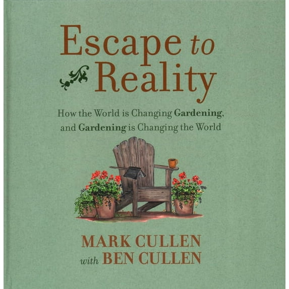 Escape to Reality: How the World Is Changing Gardening, and Gardening Is Changing the World (Hardcover)