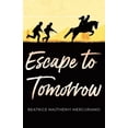 thumbnail image 1 of Escape to Tomorrow, (Paperback), 1 of 1
