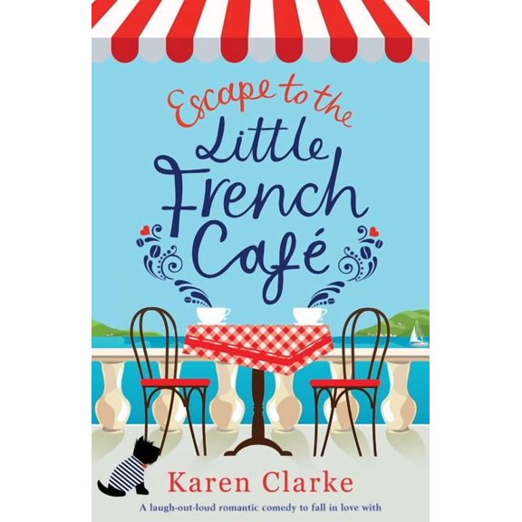 Escape to the Little French Cafe: A laugh out loud romantic comedy to fall in love with, (Paperback)