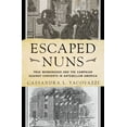 thumbnail image 1 of Escaped Nuns: True Womanhood and the Campaign Against Convents in Antebellum America, (Hardcover), 1 of 1