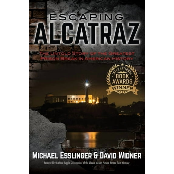 Escaping Alcatraz: The Untold Story of the Greatest Prison Break in American History, (Hardcover)
