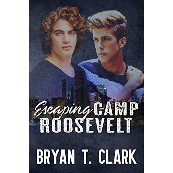 Escaping Camp Roosevelt: Gay Romance Paperback 0997056282 9780997056280 Bryan T. Clark