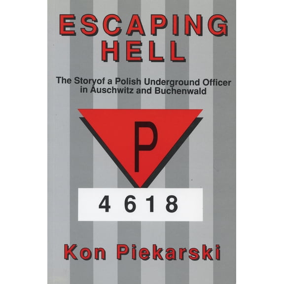 Escaping Hell: The Story of a Polish Underground Officer in Auschwitz and Buchenwald, (Paperback)
