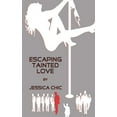 thumbnail image 1 of Escaping Tainted Love: by Jessica Chic, (Paperback), 1 of 1