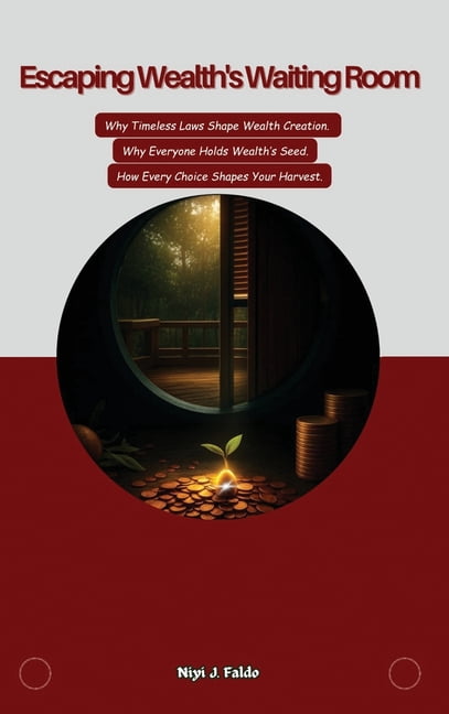 Escaping Wealth's Waiting Room, (Hardcover)