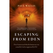 Escaping from Eden Does Genesis Teach That the Human Race Was Created by God or Engineered by Ets?, Paperback