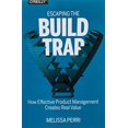 thumbnail image 1 of Pre-Owned Escaping the Build Trap: How Effective Product Management Creates Real Value, 9781491973790, 149197379X, Paperback, 1 edition, 1 of 1