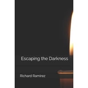 Escaping the Darkness Paperback 1699270104 9781699270103 Richard Ramirez III