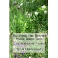 thumbnail image 1 of Escaping the House Work Book Two : A Selection of Poems (Paperback), 1 of 1