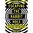 thumbnail image 1 of Pre-Owned Escaping the Rabbit Hole: How to Debunk Conspiracy Theories Using Facts, Logic, and Respect (Paperback) 1510755772 9781510755772, 1 of 1
