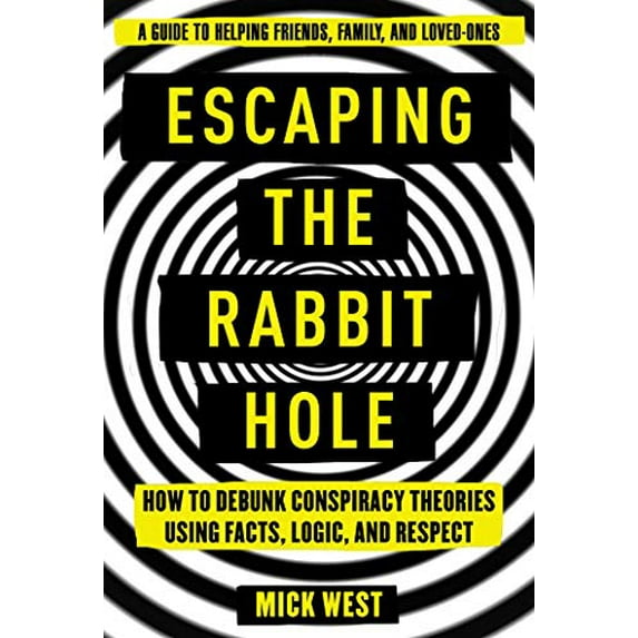Pre-Owned Escaping the Rabbit Hole: How to Debunk Conspiracy Theories Using Facts, Logic, and Respect (Paperback) 1510755772 9781510755772