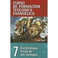thumbnail image 1 of Pre-Owned Escatologia Final de los tiempos: 07 (Curso de formacion teologica evangelica) Paperback, 1 of 1