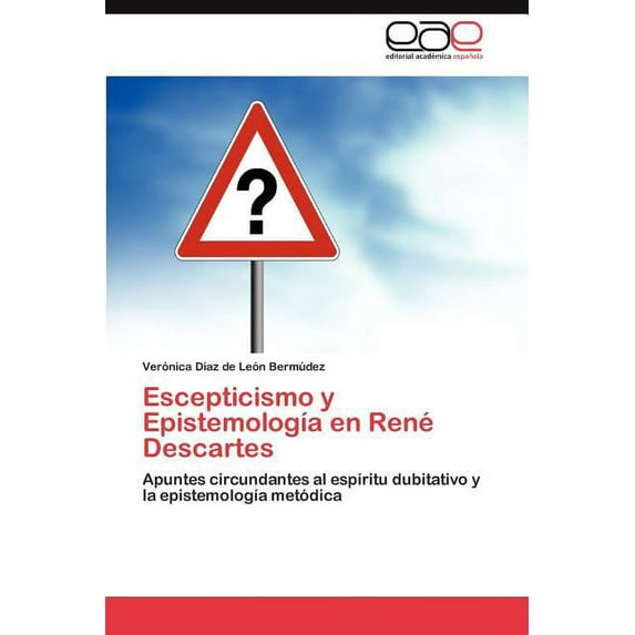 Escepticismo y Epistemologia En Rene Descartes
