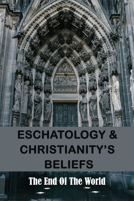 Eschatology & Christianity's Beliefs : The End Of The World: Books On Premillennialism (Paperback)