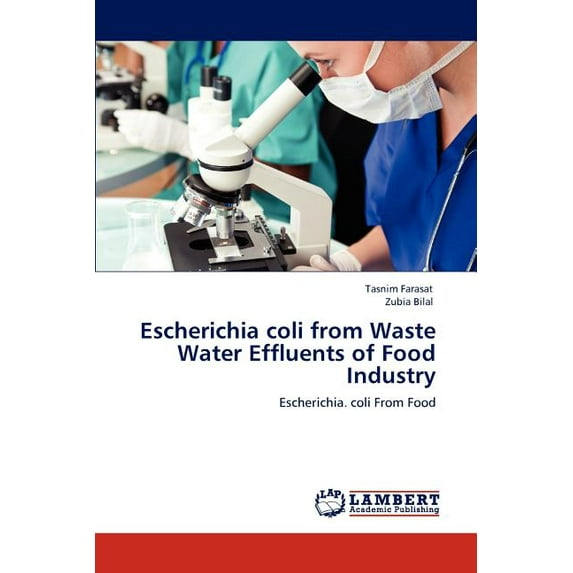 Escherichia Coli from Waste Water Effluents of Food Industry (Paperback)