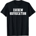 thumbnail image 1 of Eschew Obfuscation Ironic Science English Logic T-shirt, 1 of 4