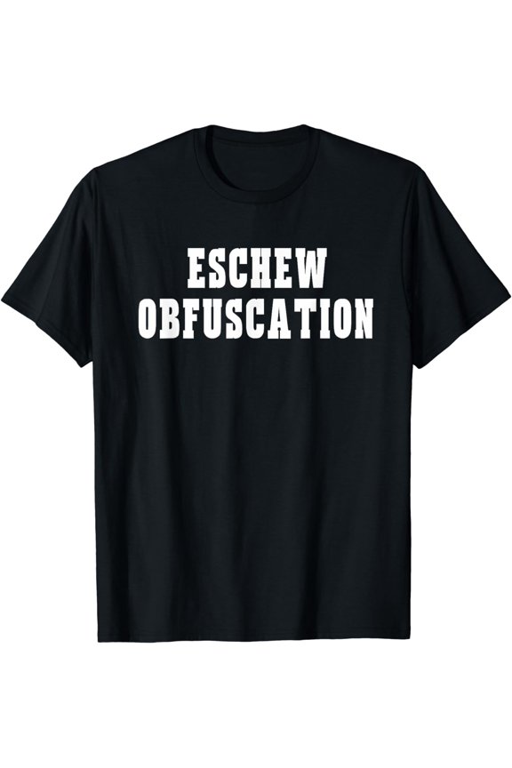 Eschew Obfuscation Ironic Science English Logic T-shirt
